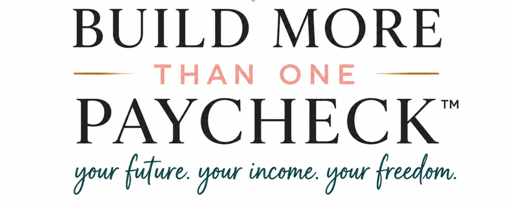 Build More Than One Paycheck logo featuring elegant typography with a heart icon and the tagline "Your future. Your income. Your freedom."