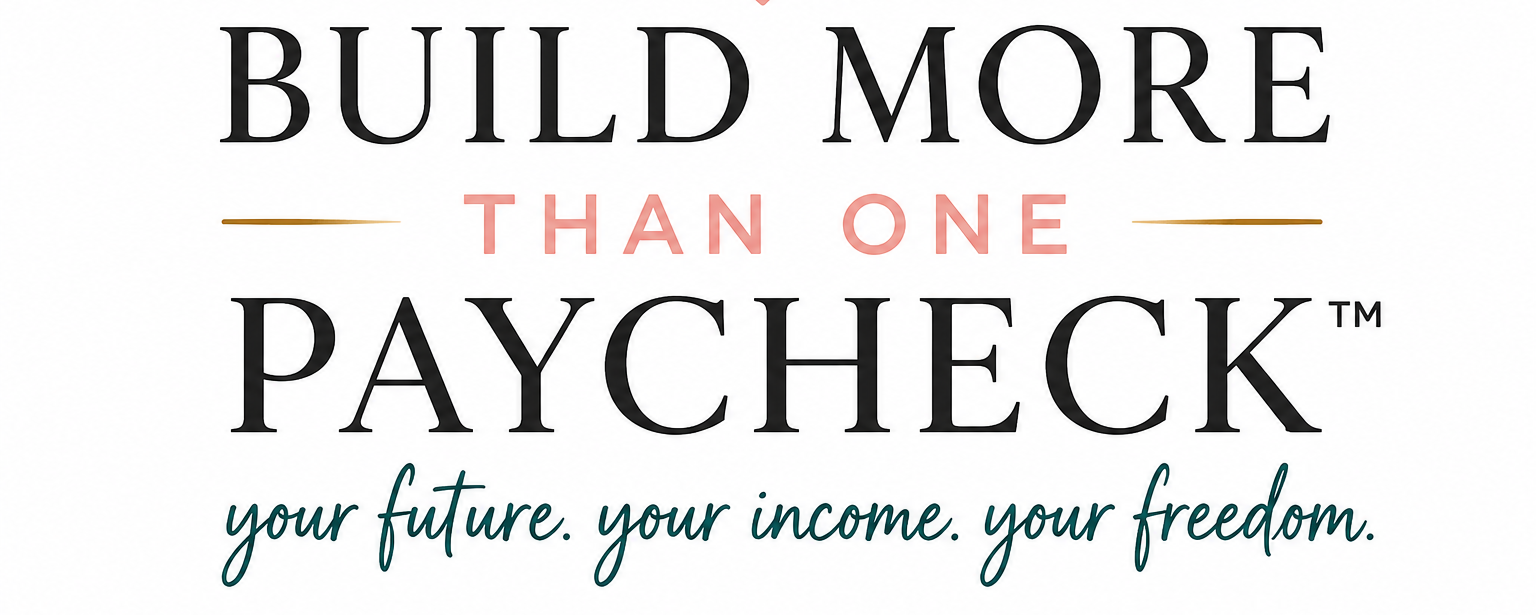 Build More Than One Paycheck logo featuring elegant typography with a heart icon and the tagline "Your future. Your income. Your freedom."